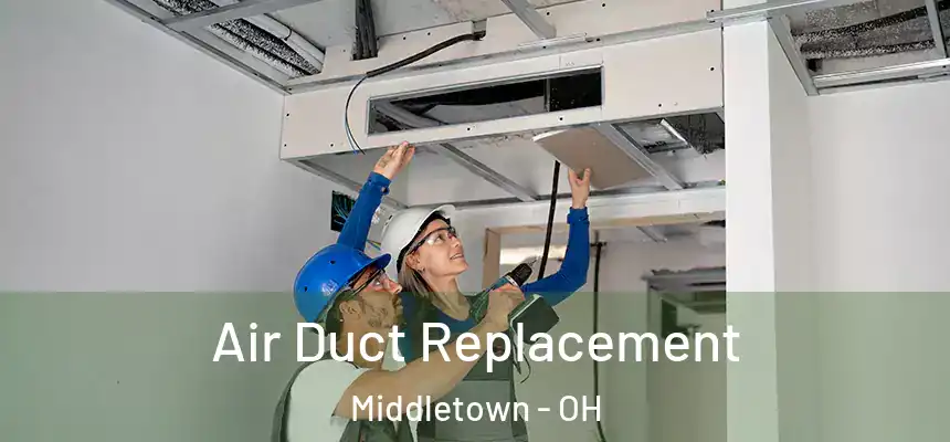  Air Duct Replacement Middletown - OH