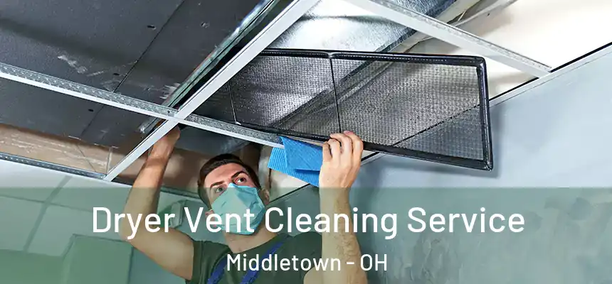  Dryer Vent Cleaning Service Middletown - OH
