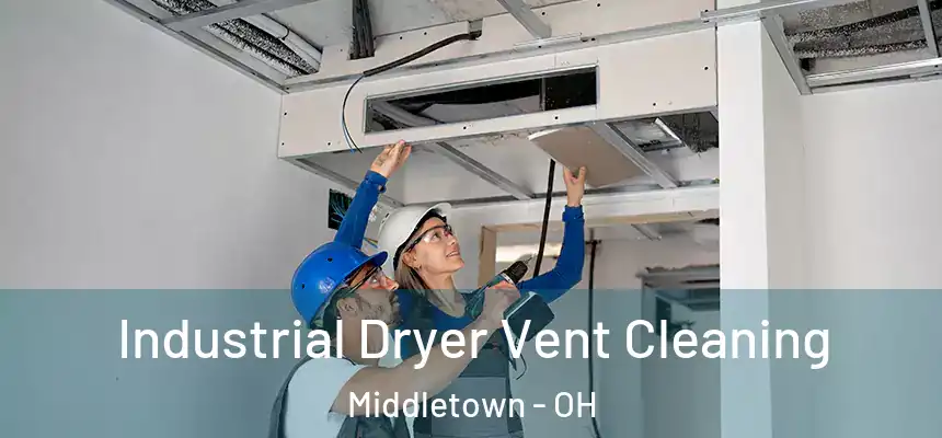  Industrial Dryer Vent Cleaning Middletown - OH