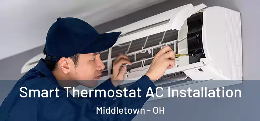  Smart Thermostat AC Installation Middletown - OH
